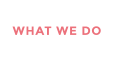 WHAT WE DO